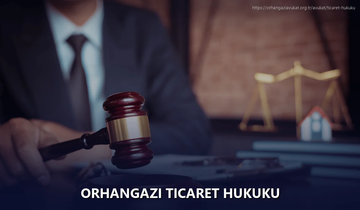 Orhangazi Ticaret Hukuku